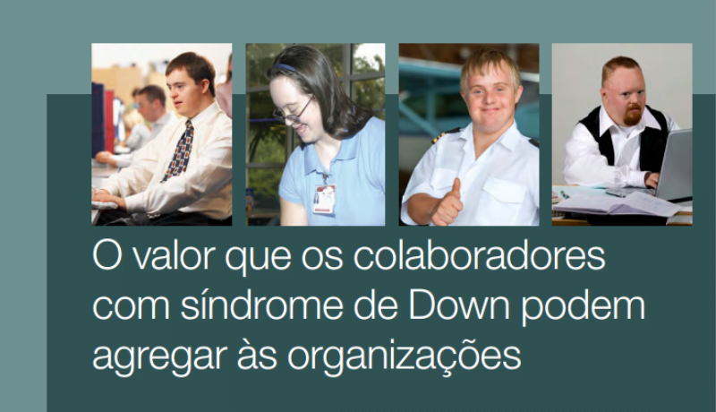 Foto de pessoas com Síndrome de Down. Texto: o valor que os colaboradores com síndrome de down podem agregar às organizações