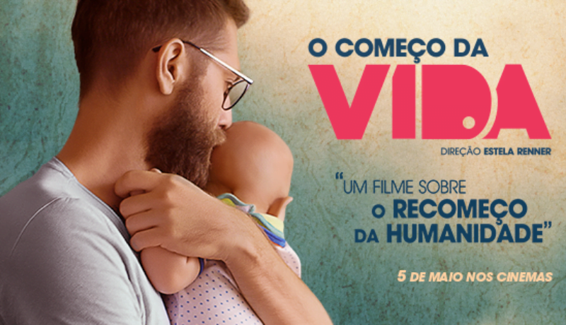 Banner do filme "O Começo da Vida", homem segurando um bebe no colo.