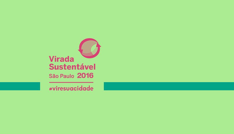 Fundo verde claro, escrito com palavras em rosa "Virada Sustentável: São PAULO 2016"